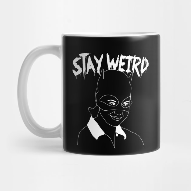 Stay Weird by LadyMorgan